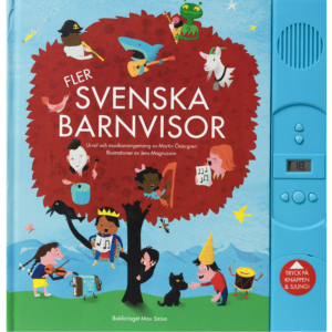 Bilden visar omslaget till boken "Fler Svenska Barnvisor," som innehåller ett urval av svenska barnsånger arrangerade av Martin Östergren och illustrerade av Jens Magnusson. Omslaget har en stor, röd trädform med olika tecknade figurer som spelar instrument, sjunger, och dansar runt trädet. Till höger finns en blå knapppanel med en högtalare och en display, vilket indikerar att boken kan spela upp sångerna. Texten "Tryck på knappen & sjung!" finns längst ner på knappen för att uppmana till interaktion.