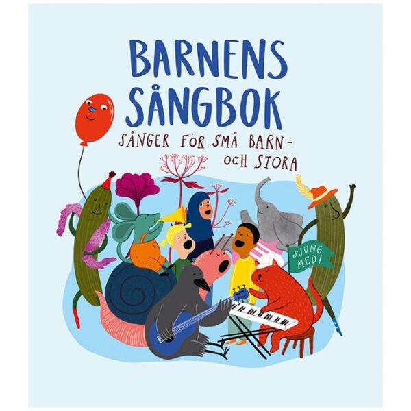 Omslaget till boken "Barnens sångbok – Sånger för små barn och stora" visar en färgglad illustration med ett gäng glada djur och fantasifigurer som spelar instrument och sjunger. Bland karaktärerna finns en säl som spelar gitarr, en räv som spelar keyboard, en elefant, en ballong med ansikte, och andra djur som sjunger med. Texten är i blå och röd handskriven stil mot en ljusblå bakgrund, med en pratbubbla där det står "Sjung med!