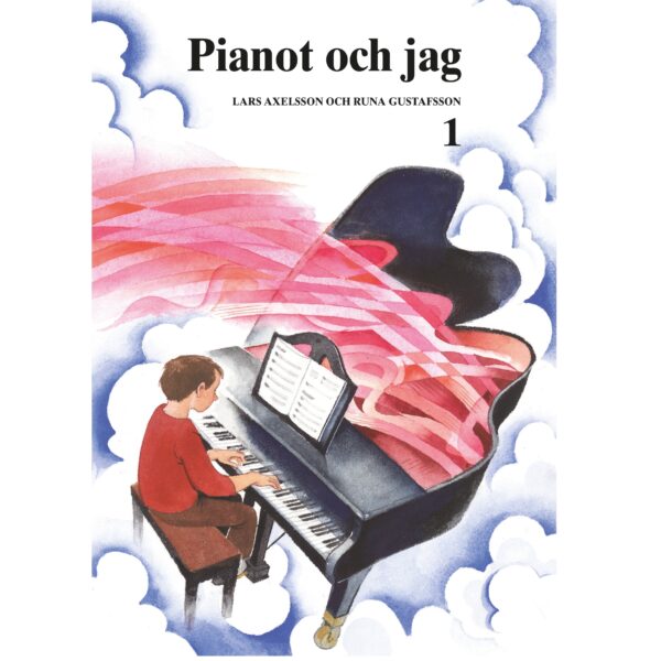 Omslag till boken Pianot och jag 1 av Lars Axelsson och Runa Gustafsson. Bilden visar en pojke som sitter vid ett svart piano och spelar, med noter framför sig. Pianot är omringat av mjuka, molnliknande former i blått och vitt, och rosa, musikaliska vågor strömmar ut från pianot, vilket ger en känsla av musikalisk fantasi och flöde.