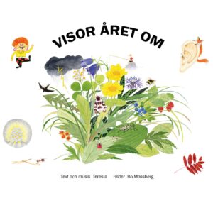 Omslag av boken Visor året om visar en illustration av en blandning av blommor och växter, som prästkragar, blåklint och smörblommor. Det finns också små djur som en nyckelpiga och en humla. I bakgrunden syns en figur som fiskar på ett moln, ett åskmoln med blixtar, ett öra med en räv på, samt en figur som dansar. Texten "Visor året om" står högst upp, och längst ner anges "Text och musik Teresia, Bilder Bo Mossberg".